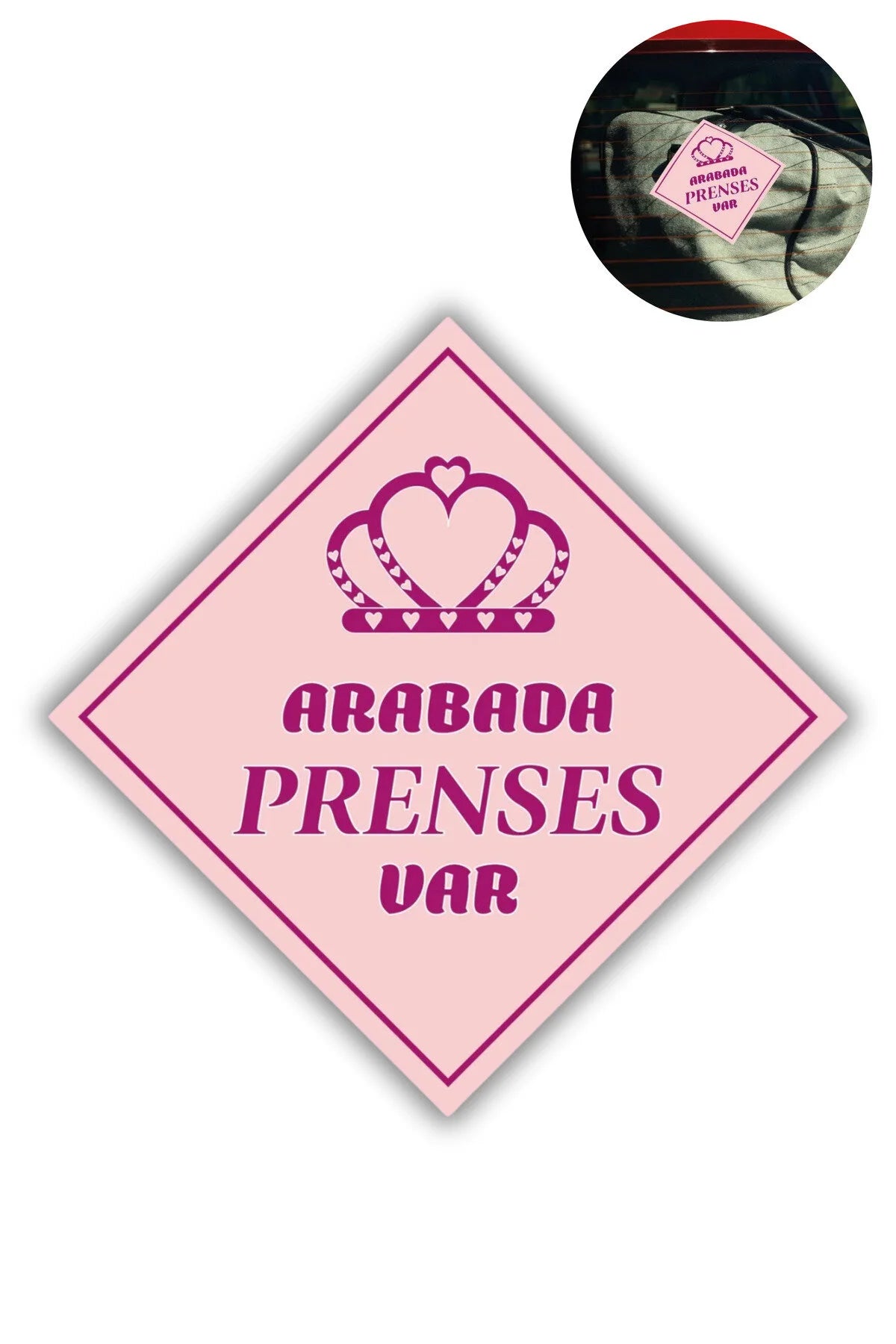 Araba Camı İçin Uyarı Stickerı - "ARABADA PRENSES VAR" - 10x10 cm Folyo Baskı Etiket